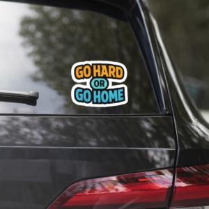 Go Hard or Go Home Car Stickers