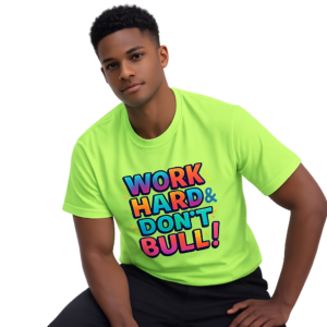 Work Hard & Don't Bull T Shirts