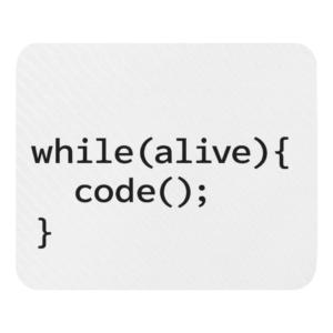 While(alive){ code(): } Mouse Pad