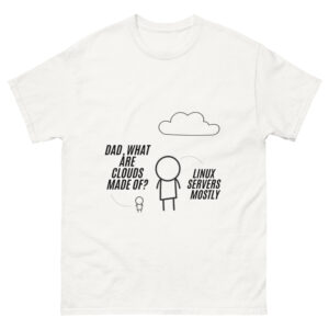 Dad, What Are Clouds Made Of? - Funny Cloud Computing T-Shirt (Linux Joke)