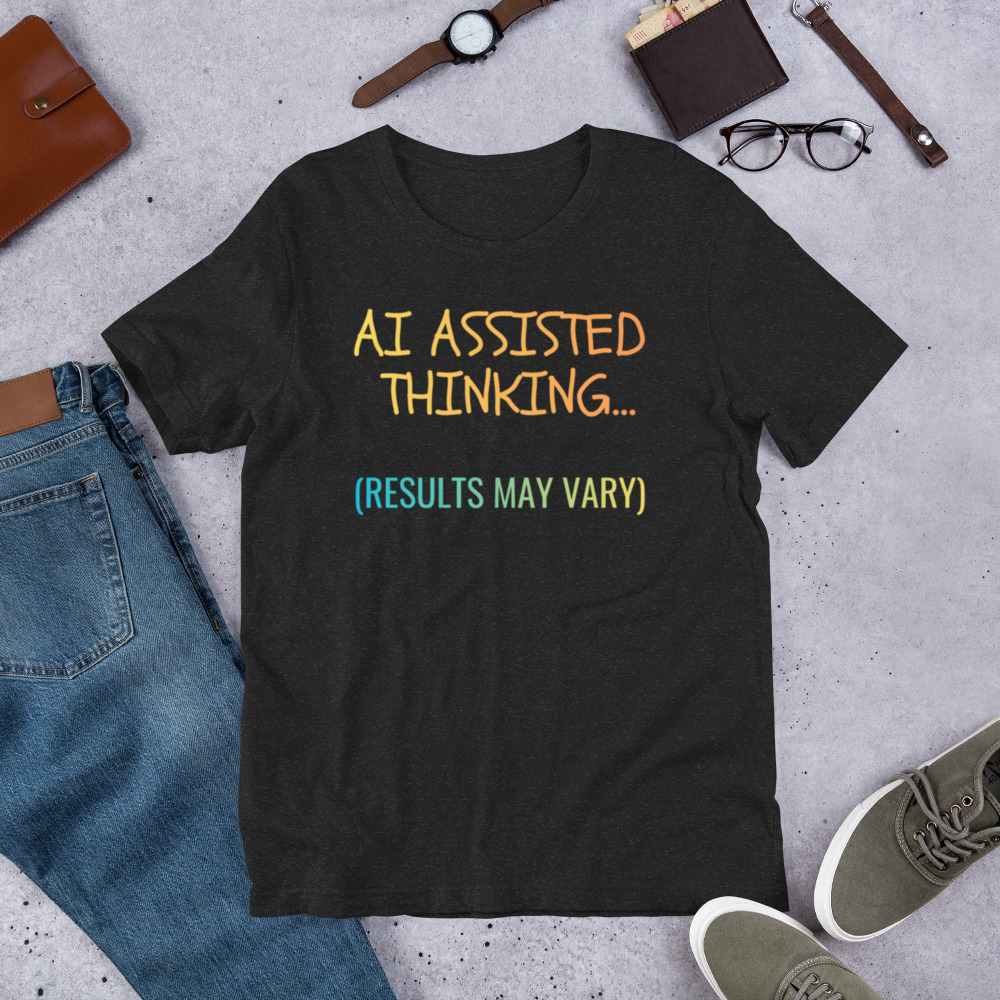 AI Assisted Thinking (Results May Vary) – Funny AI Tech Humor T-Shirt - Image 8