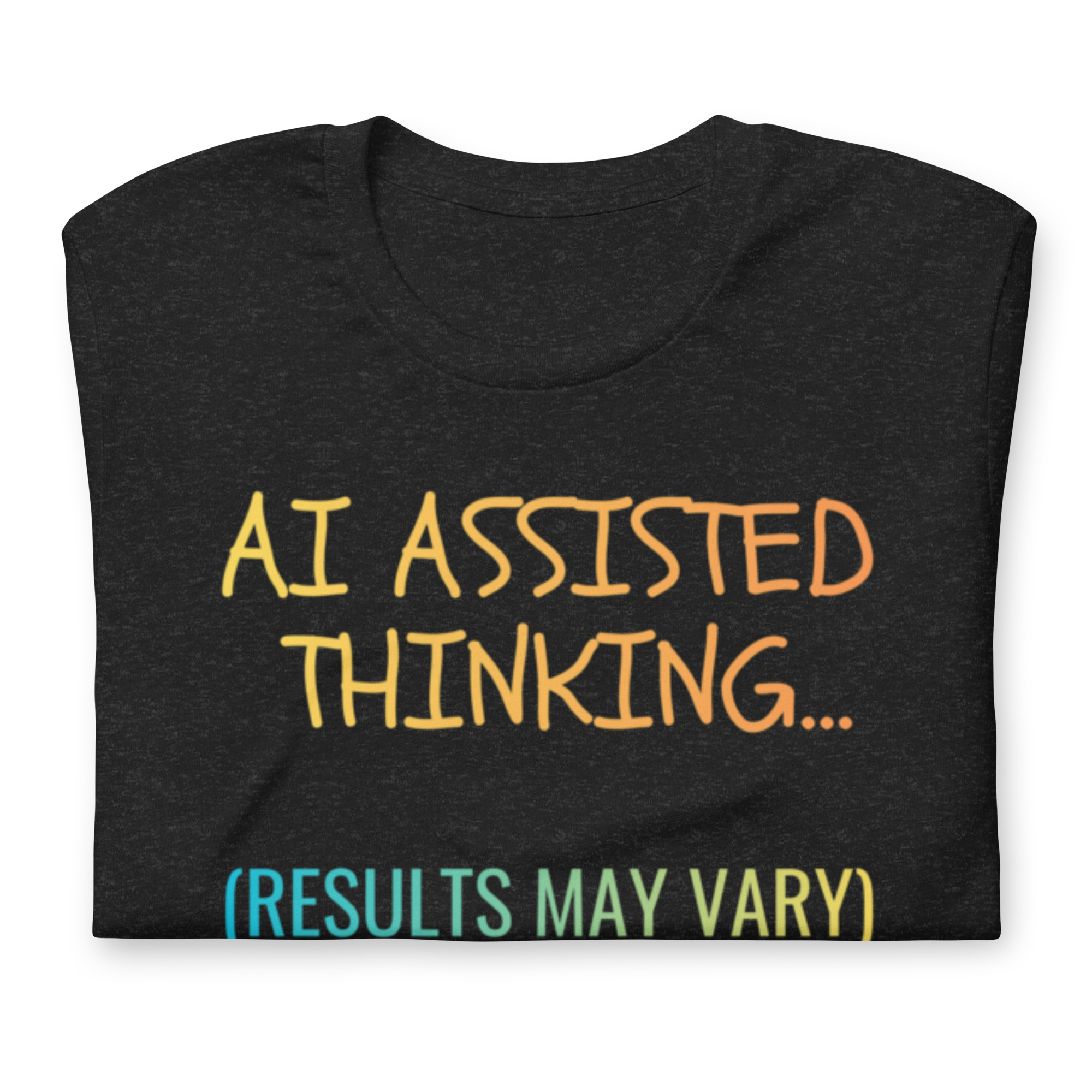 AI Assisted Thinking (Results May Vary) – Funny AI Tech Humor T-Shirt - Image 9