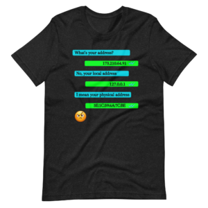 “What’s Your Address?” Funny Networking T-Shirt (IP vs MAC Joke)