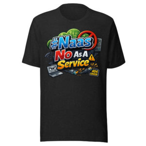 #NaaS β No as a Service Funny IT T-Shirt (Cloud / DevOps Humor)