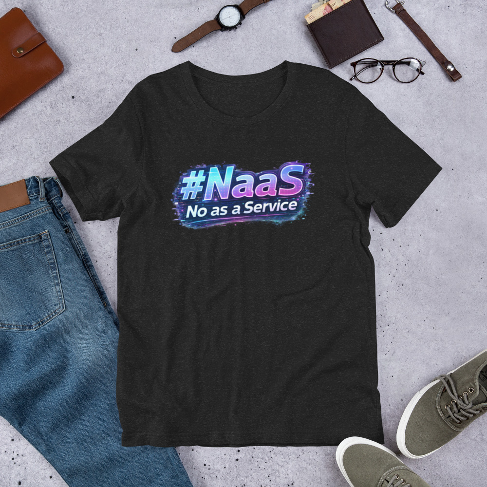 #Naas No as a Service - Funny Tech Humor T Shirt - Image 8