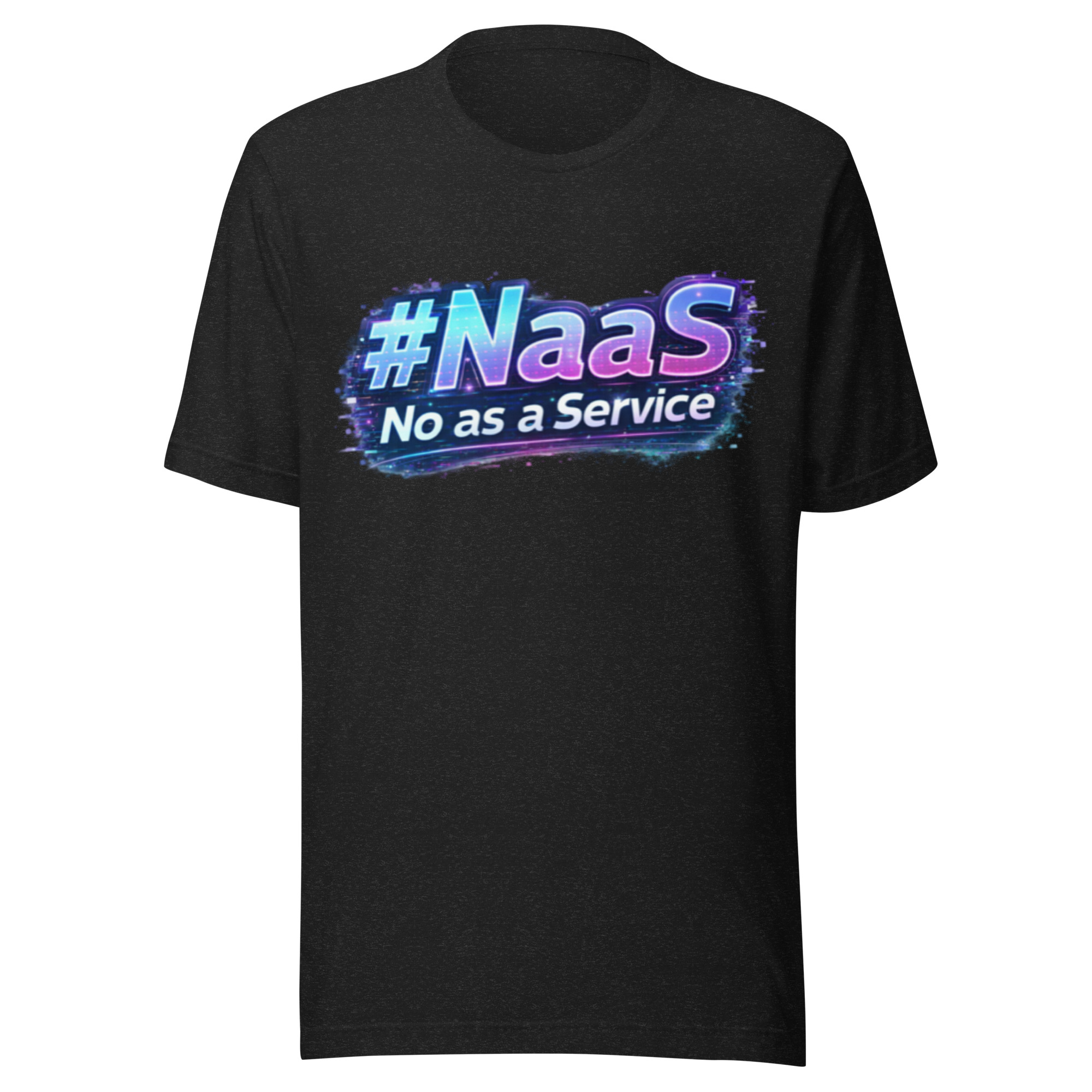 #Naas No as a Service - Funny Tech Humor T Shirt