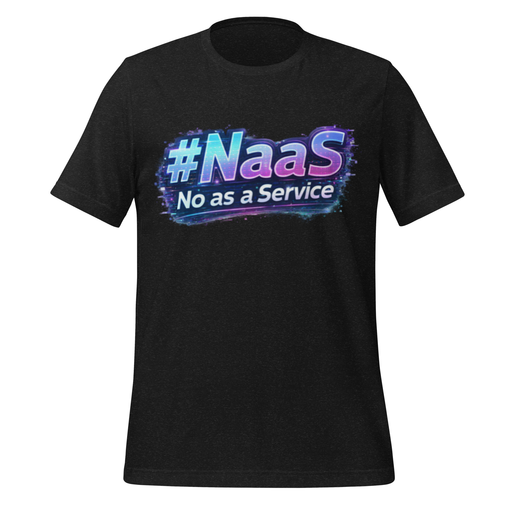 #Naas No as a Service - Funny Tech Humor T Shirt - Image 4