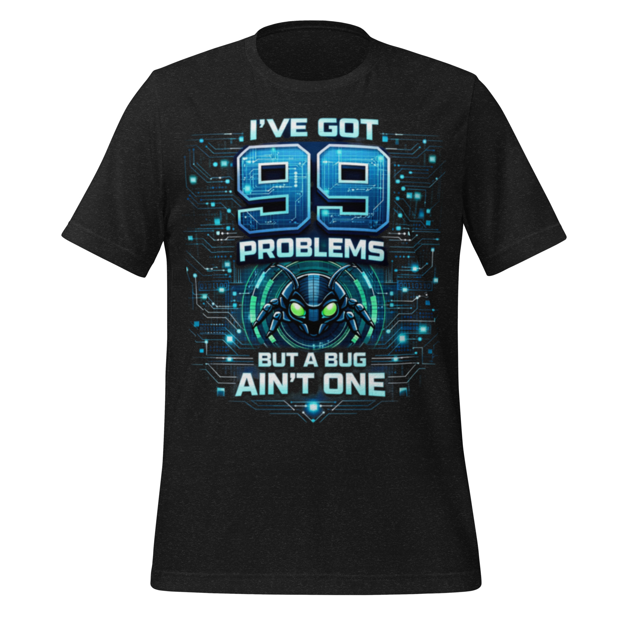 99 Problems But A Bug Ain't One - Programmers T Shirt - Image 3
