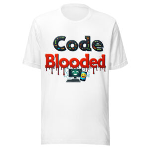 Code Blooded – Funny Developer T-Shirt (Programmer / IT Humor Tee)