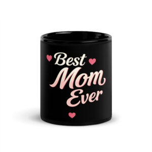 Black Glossy Best Mom Ever Mug