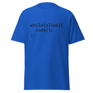 while (alive) { code( ); } T-Shirt